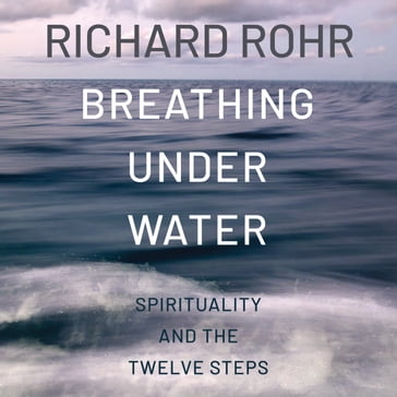 Breathing Under Water - OFM Father Richard Rohr - Anne Lamott