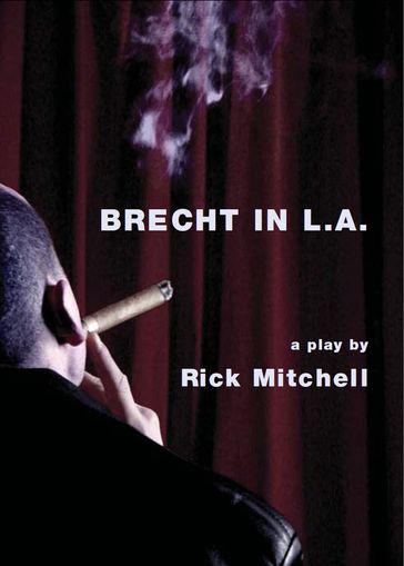 Brecht in L.A. - Rick Mitchell