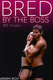 Bred By The Boss #3: Kristen