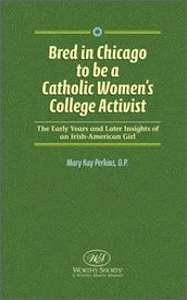Bred in Chicago to Be A Catholic Women s College Activist
