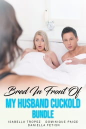 Bred In Front Of My Husband Cuckold Bundle