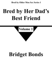 Bred by Her Dad s Best Friend 1