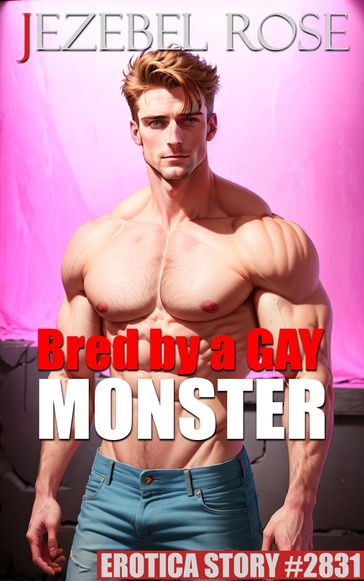 Bred by a Gay Monster - Jezebel Rose