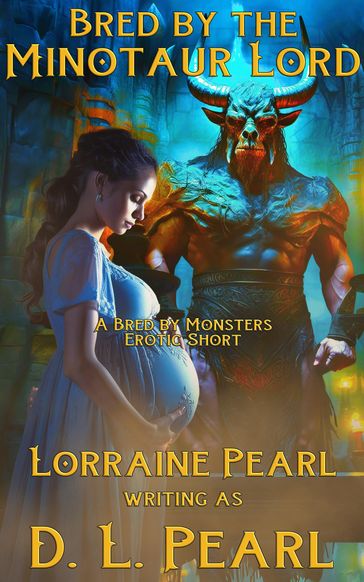 Bred by the Minotaur Lord - Lorraine Pearl