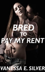 Bred to Pay my Rent (Erotic Fertility Romance)