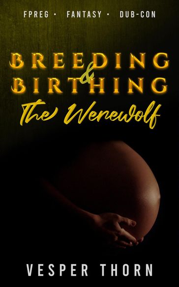 Breeding and Birthing: The Werewolf - Vesper Thorn