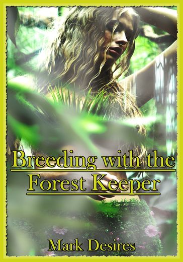 Breeding with the Forest Keeper - Mark Desires