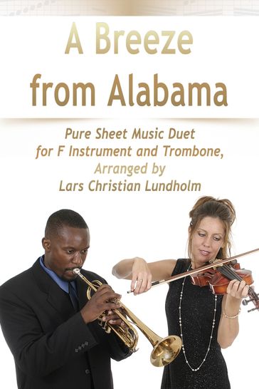 A Breeze from Alabama Pure Sheet Music Duet for F Instrument and Trombone, Arranged by Lars Christian Lundholm - Pure Sheet music
