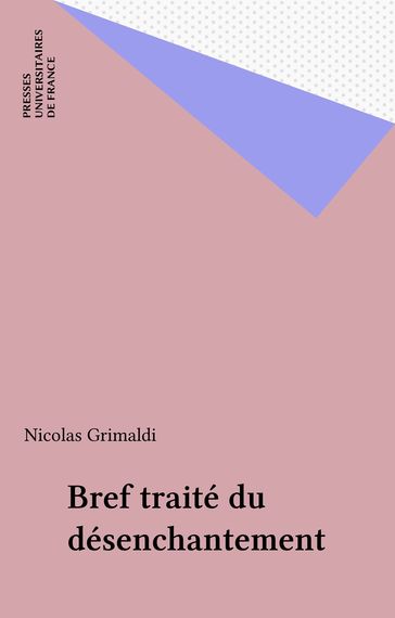 Bref traité du désenchantement - Nicolas Grimaldi