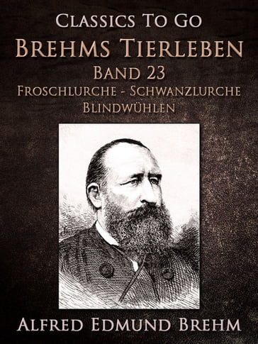 Brehms Tierleben. Lurche. Band 23: Froschlurche - Schwanzlurche - Blindwühlen - Alfred Edmund Brehm