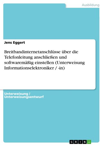 Breitbandinternetanschlüsse über die Telefonleitung anschließen und softwaremäßig einstellen (Unterweisung Informationselektroniker / -in) - Jens Eggert