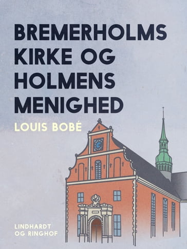 Bremerholms kirke og Holmens menighed - Louis Bobé