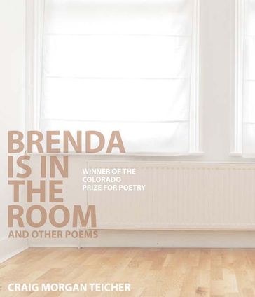 Brenda Is in the Room and Other Poems - Craig Morgan Teicher