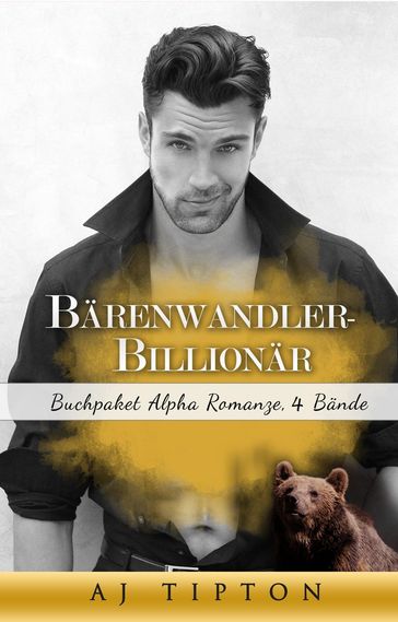 Bärenwandler-Billionär: Buchpaket Alpha Romanze, 4 Bände - AJ Tipton