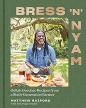 Bress  n  Nyam: Gullah Geechee Recipes from a Sixth-Generation Farmer