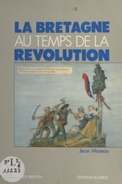 La Bretagne au temps de la Révolution