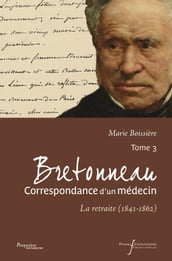 Bretonneau. Correspondance d un médecin Tome 3