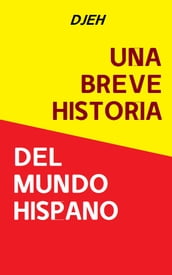 Una Breve Historia Del Mundo Hispano