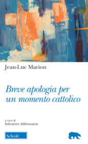 Breve apologia per un momento cattolico