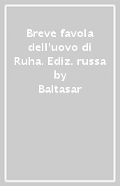 Breve favola dell uovo di Ruha. Ediz. russa