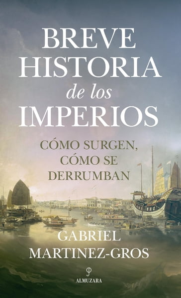 Breve historia de los imperios - Gabriel Martinez-Gros