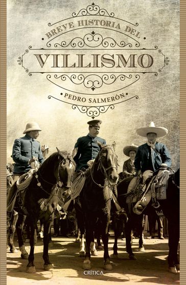 Breve historia del villismo - Felipe Ávila - Pedro Salmerón