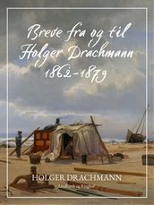 Breve fra og til Holger Drachmann: 1862-1879