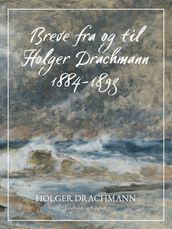 Breve fra og til Holger Drachmann: 1884-1893