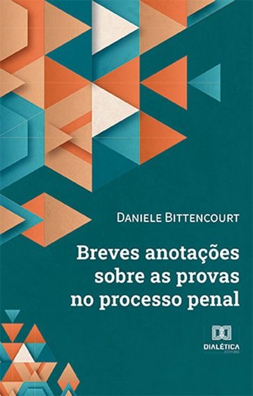 Breves anotações sobre as provas no processo penal - Daniele Bittencourt