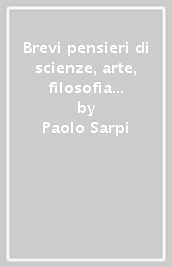 Brevi pensieri di scienze, arte, filosofia interpretati in chiave spirituale