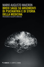 Brevi saggi su argomenti di psichiatria e di storia della medicina