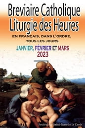 Breviaire Catholique Liturgie des Heures en français, dans l ordre, tous les jours pour janvier, février et mars 2023