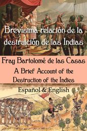 Brevísima relación de la destruición de las Indias: Español & English