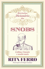 Brevíssimo Dicionário dos Snobs Lisboa, Cascais e muito mais