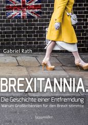 Brexitannia. Die Geschichte einer Entfremdung