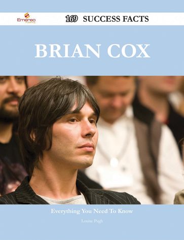 Brian Cox 169 Success Facts - Everything you need to know about Brian Cox - Louise Pugh