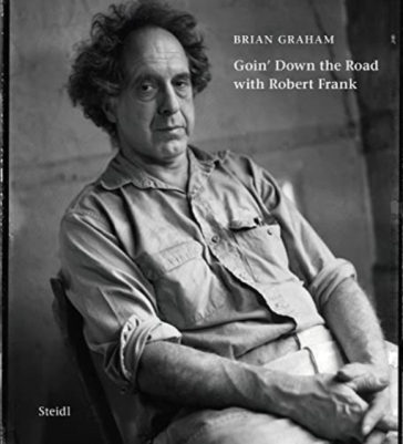 Brian Graham: Goin¿ Down the Road with Robert Frank
