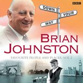 Brian Johnston Down Your Way: Favourite People And Places Vol. 2