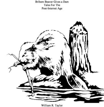 Bribem Beaver Gives a Dam - William R. Taylor