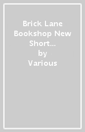 Brick Lane Bookshop New Short Stories 2023