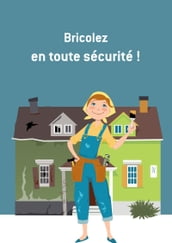 Bricolez en toute sécurité