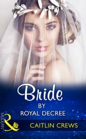 Bride By Royal Decree (Mills & Boon Modern) (Wedlocked!, Book 84)