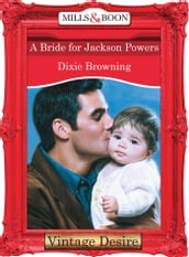 A Bride For Jackson Powers (Mills & Boon Desire)