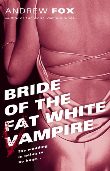 Bride of the Fat White Vampire - Andrew Fox