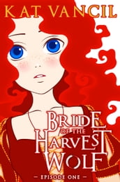 Bride of the Harvest Wolf: Episode One