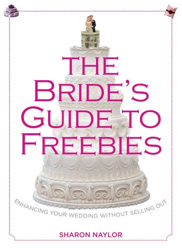 Bride's Guide to Freebies - Sharon Naylor