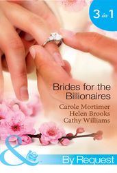 Brides For The Billionaires: The Billionaire s Marriage Bargain / The Billionaire s Marriage Mission / Bedded at the Billionaire s Convenience (Mills & Boon By Request)