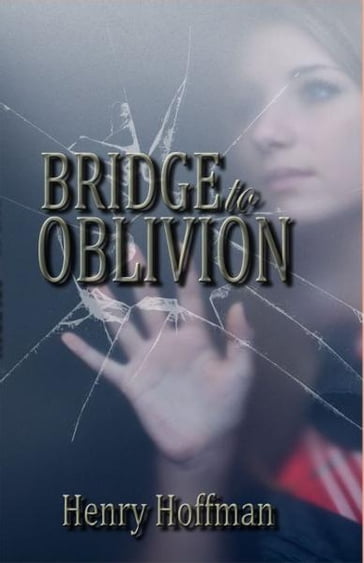 Bridge To Oblivion - Henry Hoffman