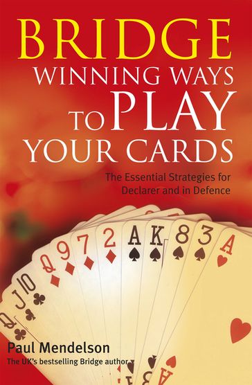 Bridge: Winning Ways to Play Your Cards - Paul Mendelson