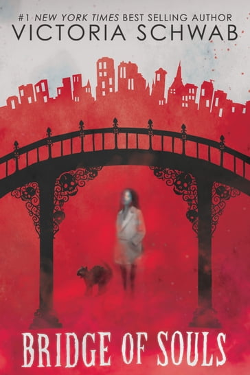 Bridge of Souls (City of Ghosts #3) - Victoria Schwab - V. E. Schwab